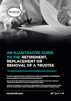 An illustrative guide to the retirement, replacement or removal of a trustee